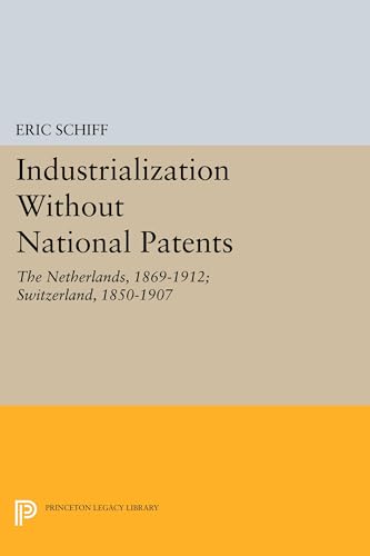 Industrialization Without National Patents: The Netherlands, 1869-1912; Switzerland, 1850-1907 (Princeton Legacy Library) - Click to Buy
