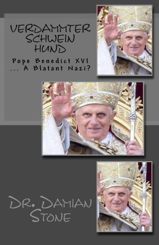 Verdammter Schwein Hund: Pope Benedict XVI ... A Blatant Nazi? - Click to Buy