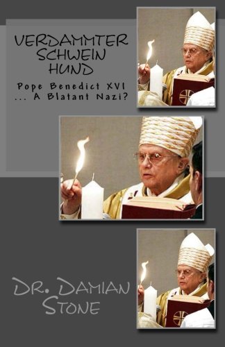 Verdammter Schwein Hund: Pope Benedict XVI ... A Blatant Nazi? - Click to Buy