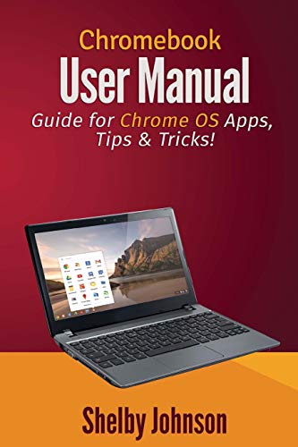 Chromebook User Manual: Guide for Chrome OS Apps, Tips & Tricks! - Click to Buy