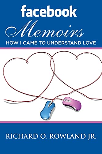 Facebook Memoirs: How I Came to Understand Love - Click to Buy