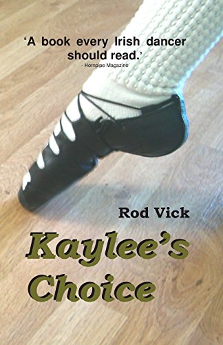 Kaylee's Choice (The Kaylee O'Shay, Irish Dancer Series) - Click to Buy