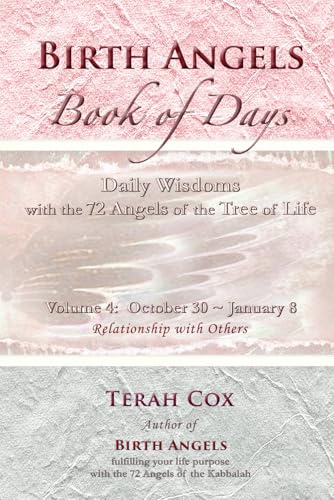 BIRTH ANGELS BOOK OF DAYS - Volume 4: Daily Wisdoms with the 72 Angels of the Tree of Life - Click to Buy