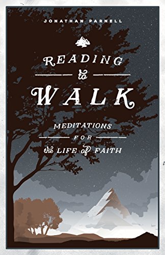 Reading to Walk: Meditations for the Life of Faith