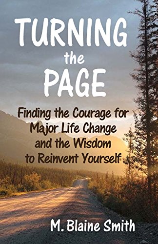 Turning the Page: Finding the Courage for Major Life Change and the Wisdom to Reinvent Yourself - Click to Buy