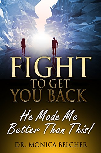 Fight to Get YOU Back: He Made Me Better Than This - Click to Buy