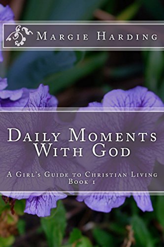 Daily Moments With God - A Girl's Guide to Christian Living: Book 1 - Click to Buy
