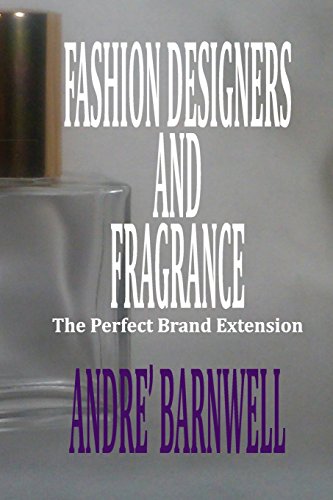 Fashion Designers and Fragrance: The Perfect Brand Extension - Click to Buy