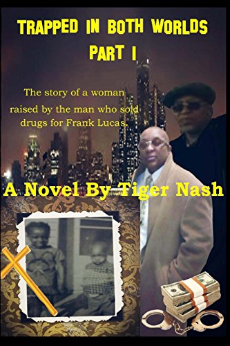 Trapped in Both Worlds Part l: The Story of the Woman Raised by the Man who Sold Drugs for Frank Lucas - Click to Buy