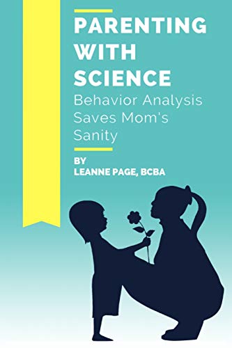 Parenting with Science: Behavior Analysis Saves Mom's Sanity - Click to Buy