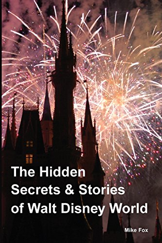 The Hidden Secrets & Stories of Walt Disney World: With Never-Before-Published Stories & Photos - Click to Buy