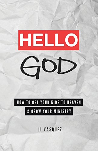 Hello God: How to Get Your Kids to Heaven and Grow Your Ministry - Click to Buy