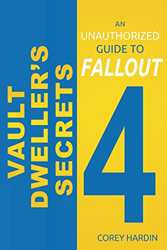 Vault Dweller's Secrets: An Unauthorized Guide to Fallout 4 - Click to Buy