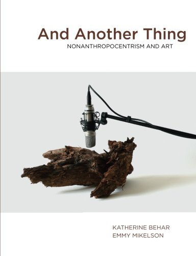 And Another Thing: Nonanthropocentrism and Art - Click to Buy