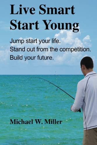 Live Smart Start Young: Jump start your life. Stand out from the competition. Build your future. - Click to Buy
