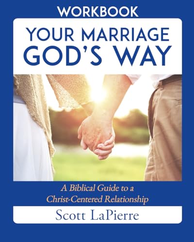 Your Marriage God’s Way Workbook: A Biblical Guide to a Christ-Centered Relationship - Click to Buy