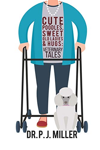 Cute Poodles, Sweet Old Ladies, and Hugs: Veterinary Tales - Click to Buy