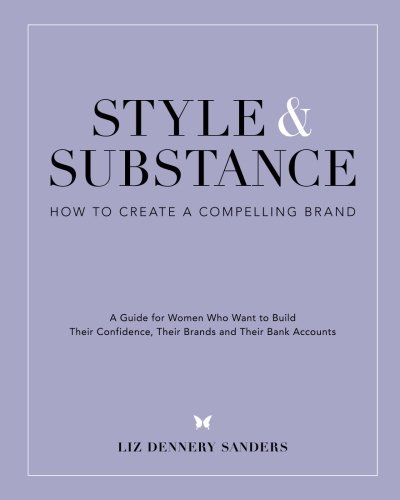 Style & Substance: How to Create a Compelling Brand - Click to Buy
