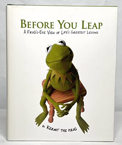 Before You Leap: A Frog's-eye View of Life's Greatest Lessons