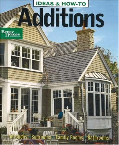 Ideas & How-To: Additions (Better Homes and Gardens) (Better Homes and Gardens Home) - Click to Buy
