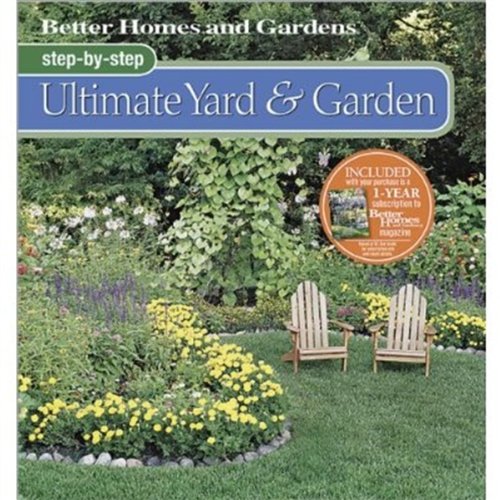 Better Homes and Gardens Step-by-Step Ultimate Yard & Garden (Better Homes and Gardens Gardening) - Click to Buy