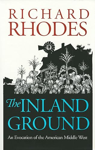 The Inland Ground: An Evocation of the American Middle West?Revised Edition - Click to Buy