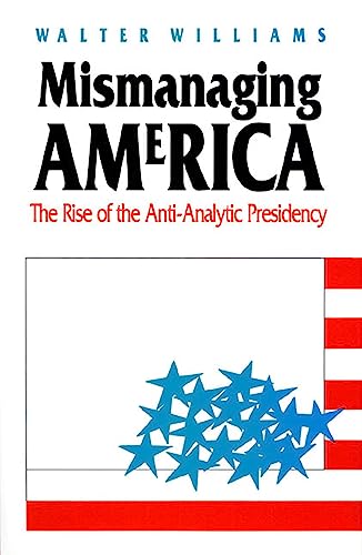 Mismanaging America: The Rise of the Anti-Analytic Presidency - Click to Buy
