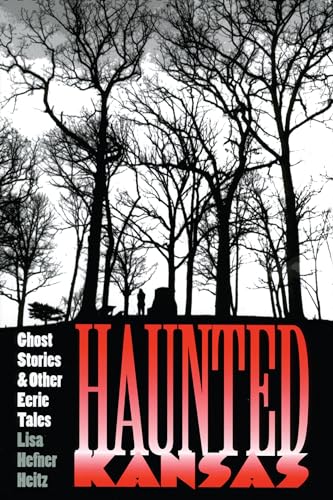 Haunted Kansas: Ghost Stories and Other Eerie Tales - Click to Buy