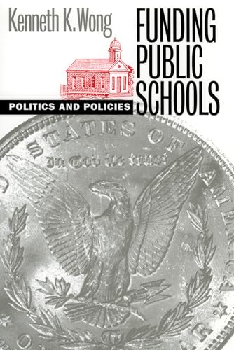 Funding Public Schools: Politics and Policies (Studies in Government and Public Policy) - Click to Buy