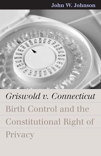 Griswold v. Connecticut: Birth Control and the Constitutional Right of Privacy - Click to Buy