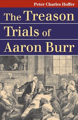 The Treason Trials of Aaron Burr (Landmark Law Cases and American Society) - Click to Buy