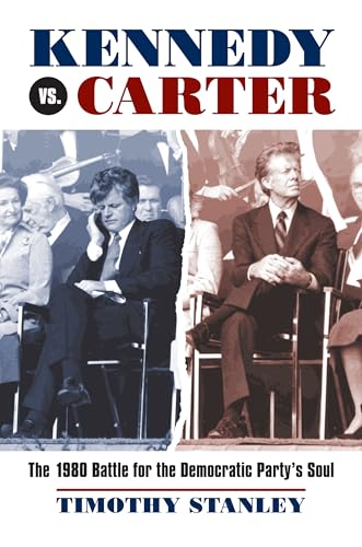 Kennedy vs. Carter: The 1980 Battle for the Democratic Party's Soul - Click to Buy