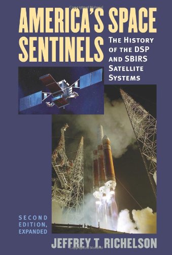 America's Space Sentinels: The History of the DSP and SBIRS Satellite Systems - Click to Buy
