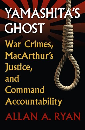 Yamashita's Ghost: War Crimes, MacArthur's Justice, and Command Accountability (Modern War Studies) - Click to Buy