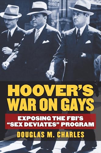 Hoover's War on Gays: Exposing the FBI's "Sex Deviates" Program - Click to Buy