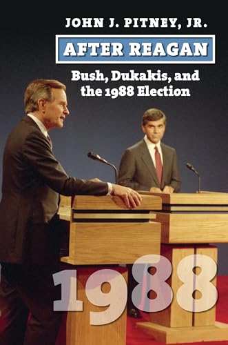 After Reagan: Bush, Dukakis, and the 1988 Election (American Presidential Elections) - Click to Buy
