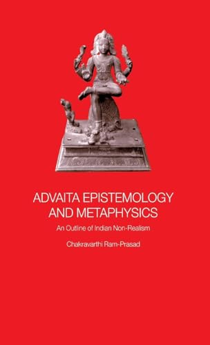 Advaita Epistemology and Metaphysics: An Outline of Indian Non-Realism - Click to Buy