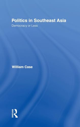Politics in Southeast Asia: Democracy or Less - Click to Buy