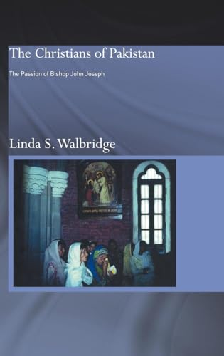 The Christians of Pakistan: The Passion of Bishop John Joseph - Click to Buy