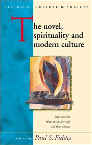 The Novel, Spirituality and Modern Culture: Eight Novelists write about their Craft and their Context - Click to Buy