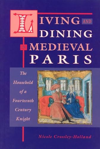 Living and Dining in Medieval Paris: The Household of a Fourteenth Century Knight - Click to Buy