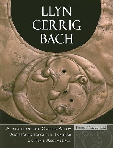 Llyn Cerrig Bach: A study of the Copper Alloy Artefacts from the Insular La Tène Assemblage - Click to Buy