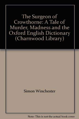 The Surgeon of Crowthorne: A Tale of Murder, Madness and the Oxford English Dictionary (Charnwood Library) - Click to Buy