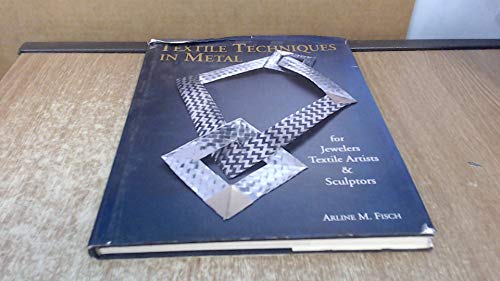 Textile Techniques in Metal : For Jewellers, Textile Artists and Sculptors - Click to Buy