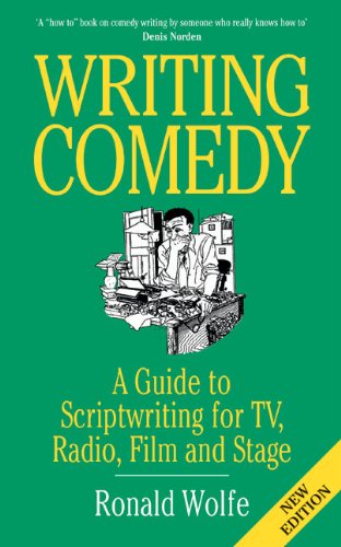 Writing Comedy: A Guide to Scriptwriting for TV, Radio, Film and Stage - Click to Buy