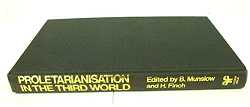 Proletarianization in the Third World: Studies in the Creation of a Labour Force Under Dependent Capitalism - Click to Buy