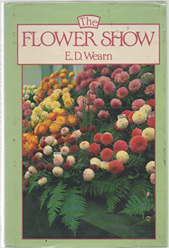The Flower Show: A Guide to Exhibiting Flowers, Plants, Fruit, Vegetables and Handicrafts at Local and National Level - Click to Buy