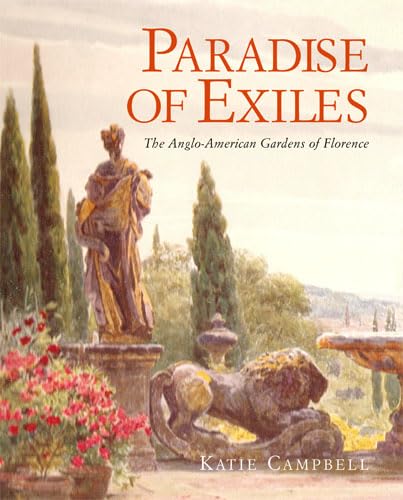 Paradise of Exiles: The Anglo-American Gardens of Florence - Click to Buy