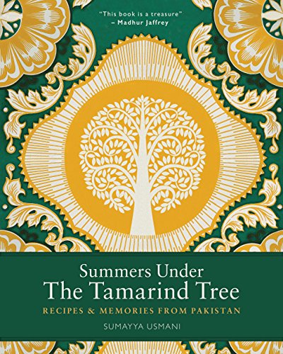 Summers Under the Tamarind Tree: Recipes and memories from Pakistan - Click to Buy