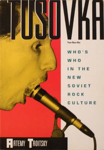 Tusovka: Who's Who in the New Soviet Rock Culture - Click to Buy